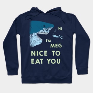 Megalodon says Nice to Eat You Hoodie